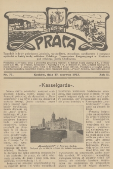 Praca : tygodnik ludowy poświęcony oświacie, wychodźtwu, stosunkom zarobkowym i rozrywce. R.2, 1913, nr 77