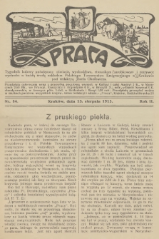 Praca : tygodnik ludowy poświęcony oświacie, wychodźtwu, stosunkom zarobkowym i rozrywce. R.2, 1913, nr 84