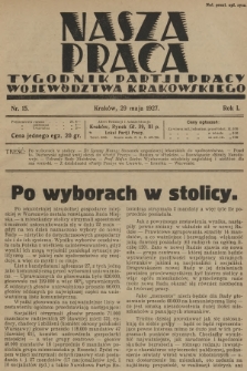 Nasza Praca : tygodnik Partji Pracy województwa krakowskiego. R.1, 1927, nr 15