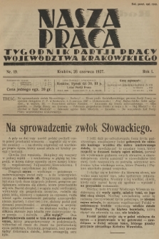 Nasza Praca : tygodnik Partji Pracy województwa krakowskiego. R.1, 1927, nr 19