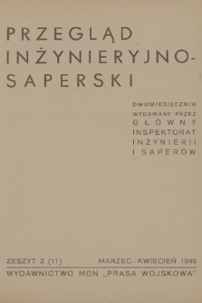 Przegląd Inżynieryjno-Saperski : dwumiesięcznik wydawany przez Główny Inspektorat Inżynierii i Saperów. 1949, Zeszyt 2 (11) + wkładka