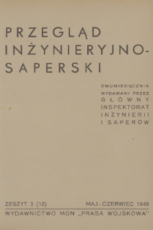 Przegląd Inżynieryjno-Saperski : dwumiesięcznik wydawany przez Główny Inspektorat Inżynierii i Saperów. 1949, Zeszyt 3 (12) + wkładka
