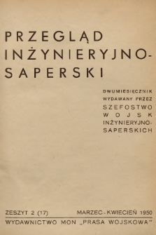 Przegląd Inżynieryjno-Saperski : dwumiesięcznik wydawany przez Szefostwo Wojsk Inżynieryjno-Saperskich. 1950, Zeszyt 2 (17)