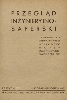 Przegląd Inżynieryjno-Saperski : dwumiesięcznik wydawany przez Szefostwo Wojsk Inżynieryjno-Saperskich. 1950, Zeszyt 6 + wkładka