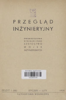 Przegląd Inżynieryjny : dwumiesięcznik wydawany przez Szefostwo Wojsk Inżynieryjnych. 1958, Zeszyt 1 (58)