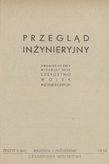 Przegląd Inżynieryjny : dwumiesięcznik wydawany przez Szefostwo Wojsk Inżynieryjnych. 1958, Zeszyt 5 (61) + wkładka