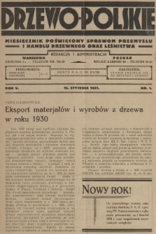 Drzewo Polskie : miesięcznik poświęcony sprawom przemysłu i handlu drzewnego oraz leśnictwa. R.5, 1931, nr 1