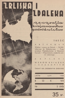 Zbliska i Zdaleka : geografja, krajoznawstwo, podróżnictwo. R.7, 1939, nr 2 (60)