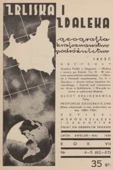 Zbliska i Zdaleka : geografja, krajoznawstwo, podróżnictwo. R.7, 1939, nr 4-5 (62-63)