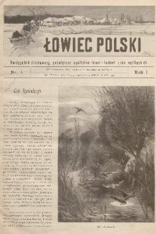 Łowiec Polski : dwutygodnik ilustrowany, poświęcony myślistwu, broni i hodowli psów myśliwskich. R.1, 1899, nr 1