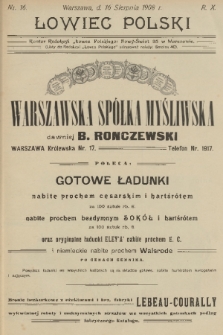 Łowiec Polski : dwutygodnik ilustrowany, poświęcony myślistwu, broni i hodowli psów myśliwskich : organ Warszawskiego Oddziału Cesarskiego Towarzystwa Prawidłowego Myślistwa. R.10, 1908, nr 16