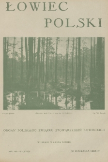 Łowiec Polski : organ Polskiego Związku Stowarzyszeń Łowieckich. R. 23, 1930, nr 15-16