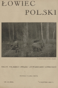 Łowiec Polski : organ Polskiego Związku Stowarzyszeń Łowieckich. R. 23, 1930, nr 32