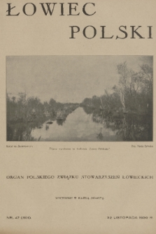 Łowiec Polski : organ Polskiego Związku Stowarzyszeń Łowieckich. R. 23, 1930, nr 47