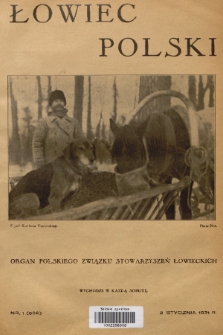 Łowiec Polski : organ Polskiego Związku Stowarzyszeń Łowieckich. R. 24, 1931, nr 1