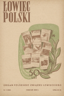 Łowiec Polski : organ Polskiego Związku Łowieckiego. R.51, 1949, nr 4