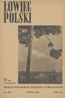 Łowiec Polski : organ Polskiego Związku Łowieckiego. R.51, 1949, nr 6