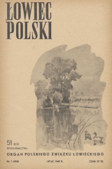 Łowiec Polski : organ Polskiego Związku Łowieckiego. R.51, 1949, nr 7