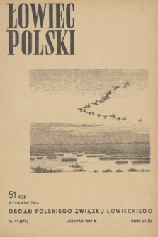 Łowiec Polski : organ Polskiego Związku Łowieckiego. R.51, 1949, nr 11