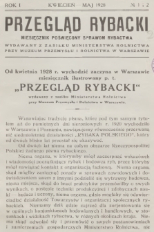 Przegląd Rybacki : miesięcznik poświęcony sprawom rybactwa wydawany z zasiłku Ministerstwa Rolnictwa przy Muzeum Przemysłu i Rolnictwa w Warszawie. R.1, 1928, № 1-2