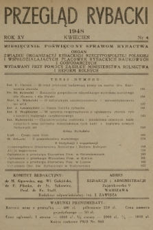 Przegląd Rybacki : miesięcznik poświęcony sprawom rybactwa : organ Związku Organizacyj Rybackich Rzeczypospolitej Polskiej i współdziałających placówek rybackich, naukowych i gospodarczych [...]. R.15, 1948, №  4