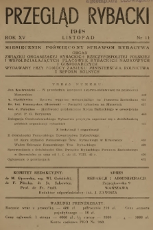 Przegląd Rybacki : miesięcznik poświęcony sprawom rybactwa : organ Związku Organizacyj Rybackich Rzeczypospolitej Polskiej i współdziałających placówek rybackich, naukowych i gospodarczych [...]. R.15, 1948, №  11