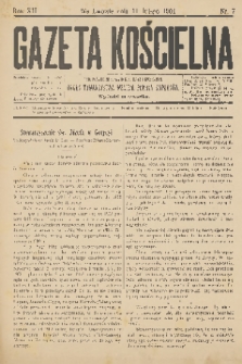 Gazeta Kościelna : pismo poświęcone sprawom kościelnym i społecznym : organ Towarzystwa Wzajem. Pomocy Kapłanów. R.12, 1904, nr 7