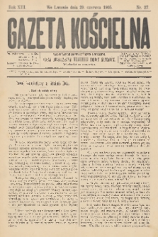 Gazeta Kościelna : pismo poświęcone sprawom kościelnym i społecznym : organ Towarzystwa Wzajem. Pomocy Kapłanów. R.13, 1905, nr 27