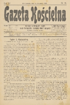 Gazeta Kościelna : pismo poświęcone sprawom kościelnym i społecznym : organ Towarzystwa Wzajemnej Pomocy Kapłanów. R.15, 1907, nr 16