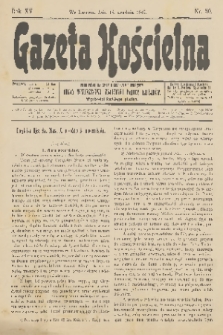 Gazeta Kościelna : pismo poświęcone sprawom kościelnym i społecznym : organ Towarzystwa Wzajemnej Pomocy Kapłanów. R.15, 1907, nr 50