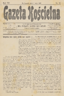 Gazeta Kościelna : pismo poświęcone sprawom kościelnym i społecznym : organ Towarzystwa Wzajemnej Pomocy Kapłanów. R.16, 1908, nr 18