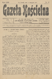 Gazeta Kościelna : pismo poświęcone sprawom kościelnym i społecznym : organ Towarzystwa Wzajemnej Pomocy Kapłanów. R.18, 1910, nr 47