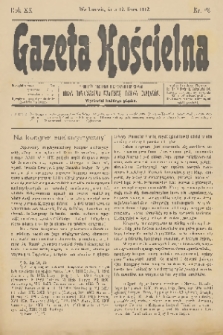 Gazeta Kościelna : pismo poświęcone sprawom kościelnym i społecznym : organ Towarzystwa Wzajemnej Pomocy Kapłanów. R.20, 1912, nr 28