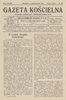 Gazeta Kościelna : tygodnik poświęcony sprawom kościelnym : organ stowarzyszeń kapłańskich w Polsce. R.38, 1931, nr 41