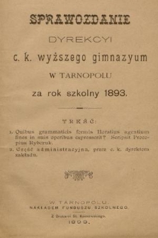 Sprawozdanie Dyrekcyi C. K. Wyższego Gimnazyum w Tarnopolu za Rok Szkolny 1893