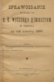 Sprawozdanie Dyrekcyi C. K. Wyższego Gimnazyum w Tarnopolu za Rok Szkolny 1897