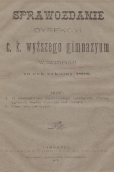 Sprawozdanie Dyrekcyi C. K. Wyższego Gimnazyum w Tarnopolu za Rok Szkolny 1898