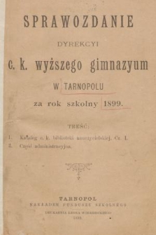Sprawozdanie Dyrekcyi C. K. Wyższego Gimnazyum w Tarnopolu za Rok Szkolny 1899