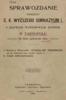 Sprawozdanie Dyrekcyi C. K. Wyższego Gimnazyum I z Językiem Wykładowym Polskim w Tarnopolu za Rok Szkolny 1914