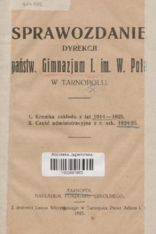 Sprawozdanie Dyrekcji Państw. Gimnazjum I. im. W. Pola w Tarnopolu za Rok Szkolny 1914/1925