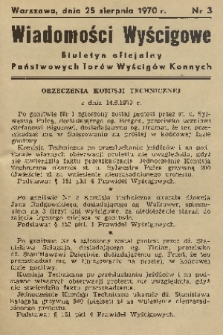 Wiadomości Wyścigowe : biuletyn oficjalny Państwowych Torów Wyścigów Konnych. 1970, nr 3