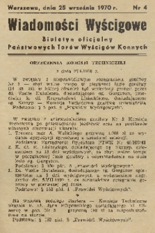 Wiadomości Wyścigowe : biuletyn oficjalny Państwowych Torów Wyścigów Konnych. 1970, nr 4