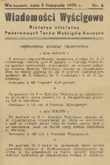 Wiadomości Wyścigowe : biuletyn oficjalny Państwowych Torów Wyścigów Konnych. 1970, nr 6