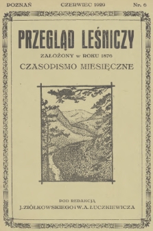 Przegląd Leśniczy : czasopismo miesięczne. 1929, nr 6 (Czerwiec)