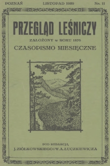 Przegląd Leśniczy : czasopismo miesięczne. 1929, nr 11 (Listopad) 