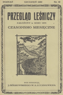 Przegląd Leśniczy : czasopismo miesięczne. 1929, nr 12 (Grudzień) 