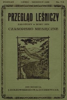 Przegląd Leśniczy : czasopismo miesięczne. 1930, nr 7-8 (Lipiec-Sierpień) 