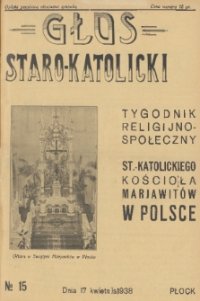 Głos Staro-Katolicki : tygodnik religijno-społeczny : organ St.-Katolick. Kościoła Marjawitów w Polsce. 1938, nr 15