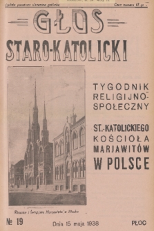 Głos Staro-Katolicki : tygodnik religijno-społeczny : organ St.-Katolick. Kościoła Marjawitów w Polsce. 1938, nr 19