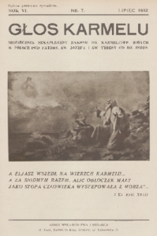 Głos Karmelu : miesięcznik szkaplerzny Zakonu OO. Karmelitów Bosych w Polsce pod patronatem świętego Józefa i świętej Teresy od Dzieciątka Jezus. R.6, 1932, nr 7